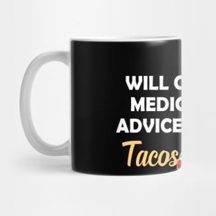 Taco and Medical doctor - Will give medical advice for tacos Mug